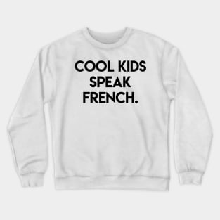 Cool kids speak french Crewneck Sweatshirt